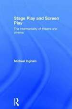 Stage-Play and Screen-Play: The intermediality of theatre and cinema