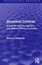 Abnormal Children: A Book for Parents, Teachers, and Medical Officers of Schools