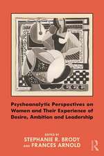 Psychoanalytic Perspectives on Women and Their Experience of Desire, Ambition and Leadership