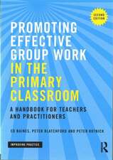 Promoting Effective Group Work in the Primary Classroom: A handbook for teachers and practitioners