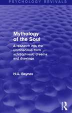 Mythology of the Soul (Psychology Revivals): A Research into the Unconscious from Schizophrenic Dreams and Drawings