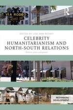 Celebrity Humanitarianism and North-South Relations: Politics, place and power