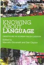 Knowing About Language: Linguistics and the secondary English classroom