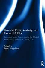 Financial Crisis, Austerity, and Electoral Politics: European Voter Responses to the Global Economic Collapse 2009-2013