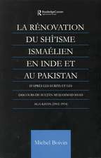 La Renovation du Shi'isme Ismaelien En Inde Et Au Pakistan: D'apres les Ecrits et les Discours de Sultan Muhammad Shah Aga Khan