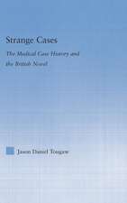 Strange Cases: The Medical Case History and the British Novel