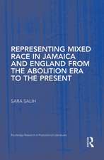 Representing Mixed Race in Jamaica and England from the Abolition Era to the Present