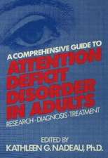 A Comprehensive Guide To Attention Deficit Disorder In Adults: Research, Diagnosis and Treatment