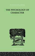 The Psychology Of Character: With a Survey of Personality in General