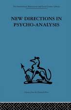 New Directions in Psycho-Analysis: The significance of infant conflict in the pattern of adult behaviour