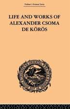 Life and Works of Alexander Csoma De Koros