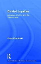 Divided Loyalties: American Unions and the Vietnam War