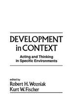 Development in Context: Acting and Thinking in Specific Environments