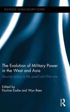 The Evolution of Military Power in the West and Asia: Security Policy in the Post-Cold War Era