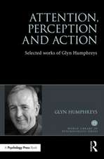 Attention, Perception and Action: Selected Works of Glyn Humphreys