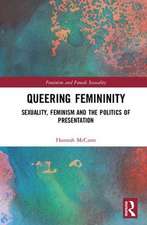 Queering Femininity: Sexuality, Feminism and the Politics of Presentation