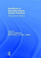 Handbook of Strengths-Based Clinical Practices: Finding Common Factors