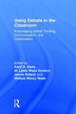 Using Debate in the Classroom: Encouraging Critical Thinking, Communication, and Collaboration