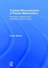 Tackling Misconceptions in Primary Mathematics: Preventing, identifying and addressing children’s errors