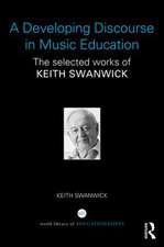 A Developing Discourse in Music Education: The selected works of Keith Swanwick