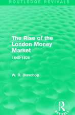 The Rise of the London Money Market: 1640-1826