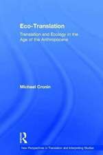 Eco-Translation: Translation and Ecology in the Age of the Anthropocene