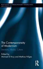 The Contemporaneity of Modernism: Literature, Media, Culture