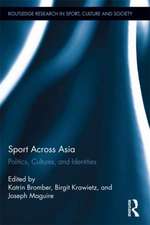 Sport Across Asia: Politics, Cultures, and Identities