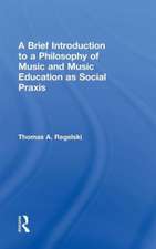 A Brief Introduction to A Philosophy of Music and Music Education as Social Praxis