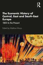 The Economic History of Central, East and South-East Europe: 1800 to the Present