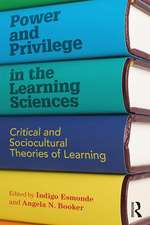 Power and Privilege in the Learning Sciences: Critical and Sociocultural Theories of Learning