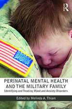 Perinatal Mental Health and the Military Family: Identifying and Treating Mood and Anxiety Disorders