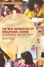 The New Imperatives of Educational Change: Achievement with Integrity