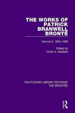 The Works of Patrick Branwell Brontë: Volume 2, 1834-1836