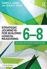 Strategic Journeys for Building Logical Reasoning, 6-8: Activities Across the Content Areas