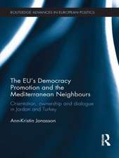 The EU's Democracy Promotion and the Mediterranean Neighbours: Orientation, Ownership and Dialogue in Jordan and Turkey