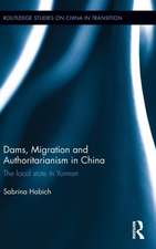 Dams, Migration and Authoritarianism in China: The Local State in Yunnan