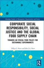 Corporate Social Responsibility, Social Justice and the Global Food Supply Chain: Towards an Ethical Food Policy for Sustainable Supermarkets