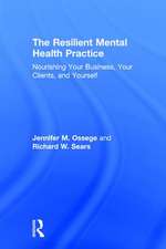 The Resilient Mental Health Practice: Nourishing Your Business, Your Clients, and Yourself