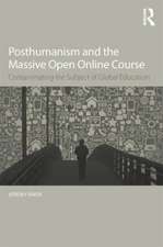 Posthumanism and the Massive Open Online Course: Contaminating the Subject of Global Education