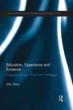 Education, Experience and Existence: Engaging Dewey, Peirce and Heidegger