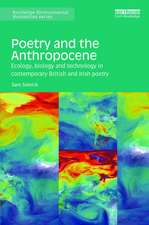 Poetry and the Anthropocene: Ecology, biology and technology in contemporary British and Irish poetry