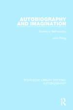 Autobiography and Imagination: Studies in Self-scrutiny