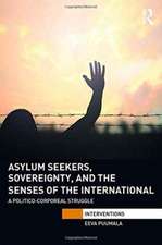 Asylum Seekers, Sovereignty, and the Senses of the International: A Politico-corporeal Struggle