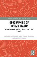 Geographies of Postsecularity: Re-envisioning Politics, Subjectivity and Ethics