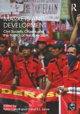 Markets and Development: Civil Society, Citizens and the Politics of Neoliberalism