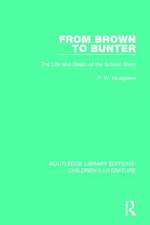 From Brown to Bunter: The Life and Death of the School Story