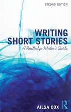 Writing Short Stories: A Routledge Writer's Guide