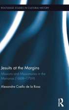 Jesuits at the Margins: Missions and Missionaries in the Marianas (1668-1769)