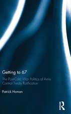 Getting to 67: The Post-Cold War Politics of Arms Control Treaty Ratification